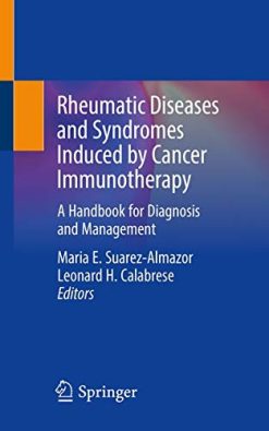 Rheumatic Diseases and Syndromes Induced by Cancer Immunotherapy: A Handbook for Diagnosis and Management (Original PDF from Publisher)