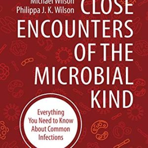 Close Encounters of the Microbial Kind: Everything You Need to Know About Common Infections (Original PDF from Publisher)
