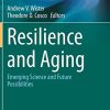 Resilience and Aging: Emerging Science and Future Possibilities (Risk, Systems and Decisions) (Original PDF from Publisher)