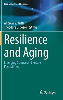 Resilience and Aging: Emerging Science and Future Possibilities (Risk, Systems and Decisions) (Original PDF from Publisher)