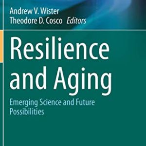 Resilience and Aging: Emerging Science and Future Possibilities (Risk, Systems and Decisions) (Original PDF from Publisher)
