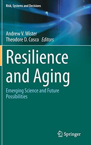 Resilience and Aging: Emerging Science and Future Possibilities (Risk, Systems and Decisions) (Original PDF from Publisher)