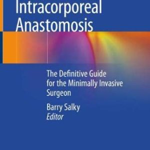 Intracorporeal Anastomosis: The Definitive Guide for the Minimally Invasive Surgeon (Original PDF from Publisher)