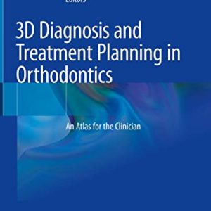 3D Diagnosis and Treatment Planning in Orthodontics: An Atlas for the Clinician (Original PDF from Publisher)