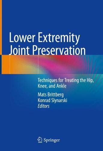 Lower Extremity Joint Preservation: Techniques for Treating the Hip, Knee, and Ankle (Original PDF from Publisher)