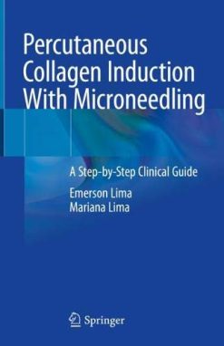 Percutaneous Collagen Induction With Microneedling: A Step-by-Step Clinical Guide (Original PDF from Publisher)
