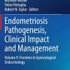 Endometriosis Pathogenesis, Clinical Impact and Management: Volume 9: Frontiers in Gynecological Endocrinology (ISGE Series) (Original PDF from Publisher)