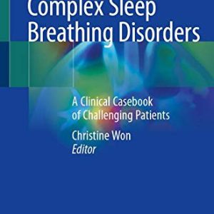 Complex Sleep Breathing Disorders: A Clinical Casebook of Challenging Patients (Original PDF from Publisher)