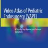 Video Atlas of Pediatric Endosurgery (VAPE) (Original PDF from Publisher)