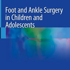 Foot and Ankle Surgery in Children and Adolescents (Original PDF from Publisher)