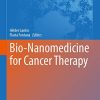 Bio-Nanomedicine for Cancer Therapy (Advances in Experimental Medicine and Biology, 1295) (Original PDF from Publisher)