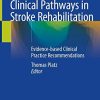 Clinical Pathways in Stroke Rehabilitation: Evidence-based Clinical Practice Recommendations (Original PDF from Publisher)
