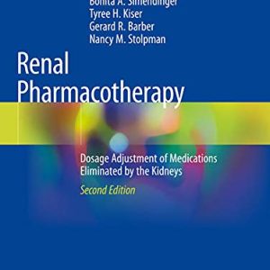 Renal Pharmacotherapy: Dosage Adjustment of Medications Eliminated by the Kidneys, 2nd Edition (Original PDF from Publisher)