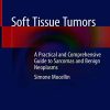 Soft Tissue Tumors: A Practical and Comprehensive Guide to Sarcomas and Benign Neoplasms (Original PDF from Publisher)