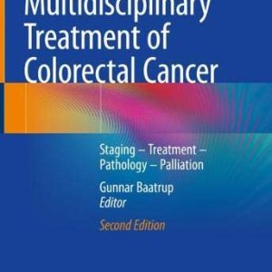 Multidisciplinary Treatment of Colorectal Cancer: Staging – Treatment – Pathology – Palliation, 2nd Edition (Original PDF from Publisher)