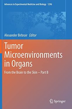 Tumor Microenvironments in Organs: From the Brain to the Skin – Part B (Advances in Experimental Medicine and Biology, 1296) (Original PDF from Publisher)
