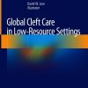 Global Cleft Care in Low-Resource Settings (Original PDF from Publisher)