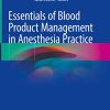 Essentials of Blood Product Management in Anesthesia Practice (Original PDF from Publisher)