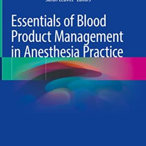 Essentials of Blood Product Management in Anesthesia Practice (Original PDF from Publisher)