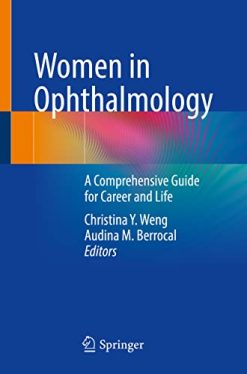 Women in Ophthalmology: A Comprehensive Guide for Career and Life (Original PDF from Publisher)