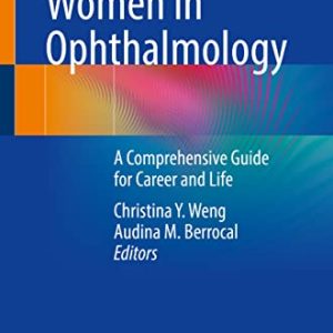 Women in Ophthalmology: A Comprehensive Guide for Career and Life (Original PDF from Publisher)