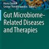 Gut Microbiome-Related Diseases and Therapies (The Microbiomes of Humans, Animals, Plants, and the Environment, 1) (Original PDF from Publisher)