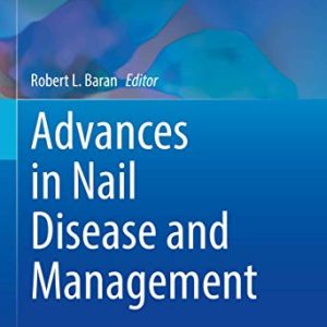Advances in Nail Disease and Management (Updates in Clinical Dermatology) (Original PDF from Publisher)