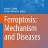 Ferroptosis: Mechanism and Diseases (Original PDF from Publisher)