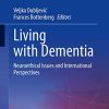 Living with Dementia: Neuroethical Issues and International Perspectives (Advances in Neuroethics) (Original PDF from Publisher)