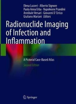 Radionuclide Imaging of Infection and Inflammation: A Pictorial Case-Based Atlas, 2nd Edition (Original PDF from Publisher)