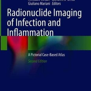 Radionuclide Imaging of Infection and Inflammation: A Pictorial Case-Based Atlas, 2nd Edition (Original PDF from Publisher)
