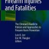 Pediatric Firearm Injuries and Fatalities: The Clinician’s Guide to Policies and Approaches to Firearm Harm Prevention (Original PDF from Publisher)
