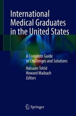 International Medical Graduates in the United States: A Complete Guide to Challenges and Solutions (Original PDF from Publisher)