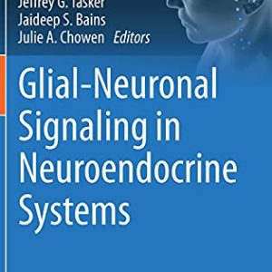 Glial-Neuronal Signaling in Neuroendocrine Systems (Masterclass in Neuroendocrinology, 11) (Original PDF from Publisher)