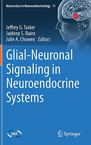 Glial-Neuronal Signaling in Neuroendocrine Systems (Masterclass in Neuroendocrinology, 11) (Original PDF from Publisher)
