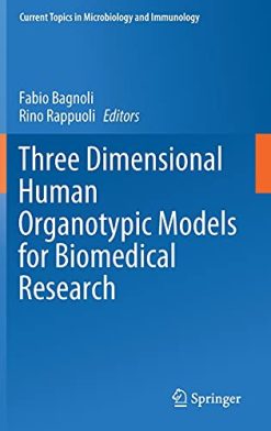 Three Dimensional Human Organotypic Models for Biomedical Research (Current Topics in Microbiology and Immunology, 430) (Original PDF from Publisher)