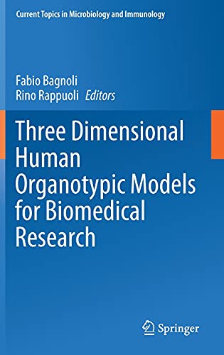 Three Dimensional Human Organotypic Models for Biomedical Research (Current Topics in Microbiology and Immunology, 430) (Original PDF from Publisher)