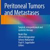 Peritoneal Tumors and Metastases: Surgical, intraperitoneal and systemic therapy (Original PDF from Publisher)
