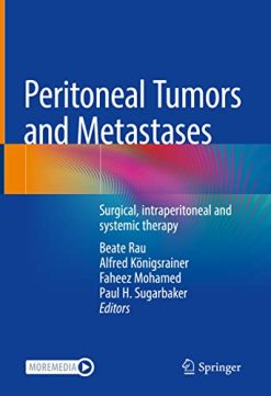 Peritoneal Tumors and Metastases: Surgical, intraperitoneal and systemic therapy (Original PDF from Publisher)