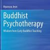 Buddhist Psychotherapy: Wisdom from Early Buddhist Teaching (Original PDF from Publisher)