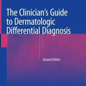 The Clinician’s Guide to Dermatologic Differential Diagnosis, 2nd Edition (Original PDF from Publisher)