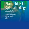 Pivotal Trials in Ophthalmology: A Guide for Trainees (Original PDF from Publisher)