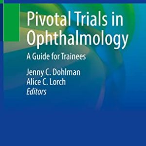 Pivotal Trials in Ophthalmology: A Guide for Trainees (Original PDF from Publisher)