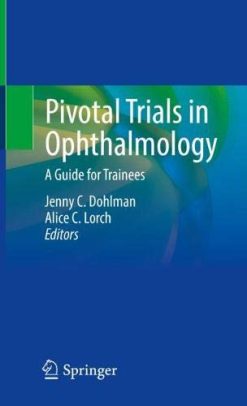 Pivotal Trials in Ophthalmology: A Guide for Trainees (Original PDF from Publisher)
