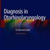 Diagnosis in Otorhinolaryngology: An Illustrated Guide, 2nd Edition (Original PDF from Publisher)