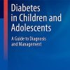 Diabetes in Children and Adolescents: A Guide to Diagnosis and Management (Contemporary Endocrinology) (Original PDF from Publisher)