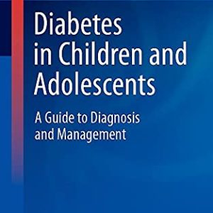 Diabetes in Children and Adolescents: A Guide to Diagnosis and Management (Contemporary Endocrinology) (Original PDF from Publisher)