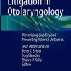 Litigation in Otolaryngology: Minimizing Liability and Preventing Adverse Outcomes (Original PDF from Publisher)
