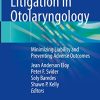 Litigation in Otolaryngology: Minimizing Liability and Preventing Adverse Outcomes (Original PDF from Publisher)