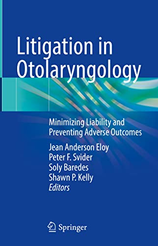 Litigation in Otolaryngology: Minimizing Liability and Preventing Adverse Outcomes (Original PDF from Publisher)